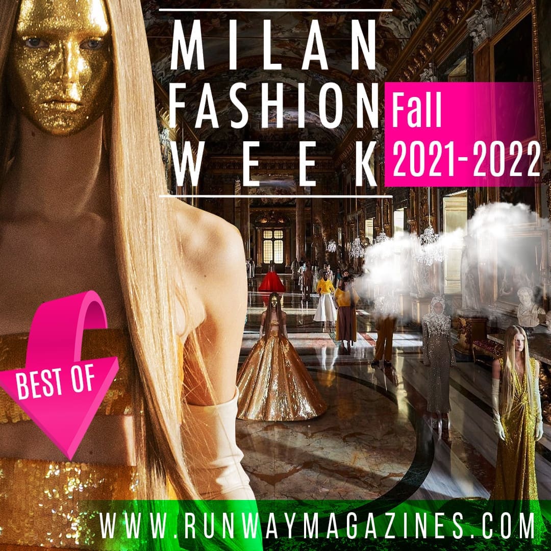 Best of Milan Fashion Week Fall Winter 2021-2022 by RUNWAY MAGAZINE